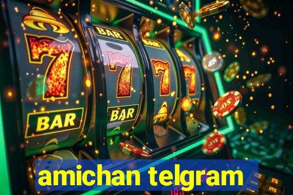 amichan telgram